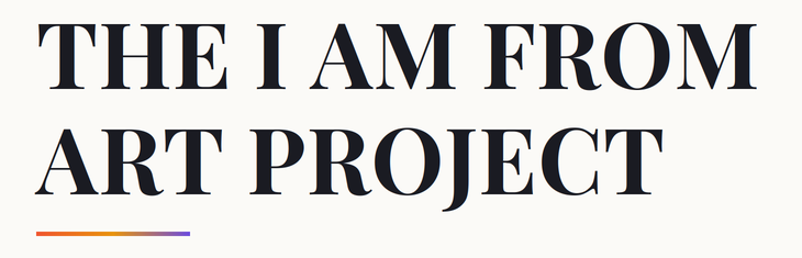 THE I AM FROM ART PROJECT